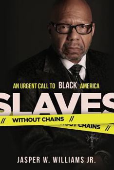 Slaves Without Chains: An Urgent Call to Black America