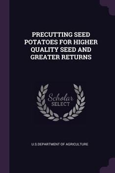 Paperback Precutting Seed Potatoes for Higher Quality Seed and Greater Returns Book