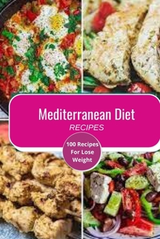Paperback Mediterranean Diet Recipes: 100 Recipes For Lose Weight Book