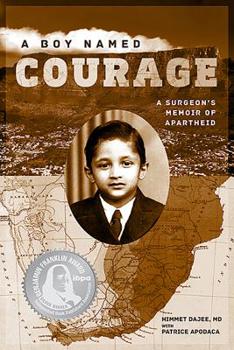 Hardcover A Boy Named Courage: A Surgeon's Memoir of Apartheid Book