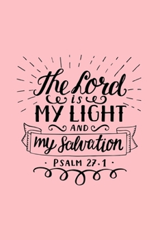 Paperback The Lord Is My Light And My Salvation Psalm 27 1: 6 x9 Cream Lined 200 Pages Notebook For Christian Women Sermon Notes Prayer Inspirational Notebook Book