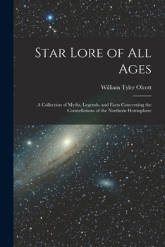 Paperback Star Lore of all Ages; a Collection of Myths, Legends, and Facts Concerning the Constellations of the Northern Hemisphere Book