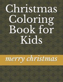 Paperback Christmas Coloring Book for Kids: Fun Children's Christmas Gift or Present for Toddlers & Kids Book