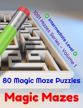 Paperback Magic Mazes: 80 Magic Maze Puzzles. Intermediate Level Book