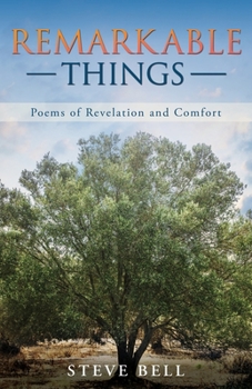Paperback Remarkable Things: Poems of Revelation and Comfort Book