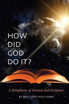 Paperback How Did God Do It?: A Symphony of Science and Scripture Book
