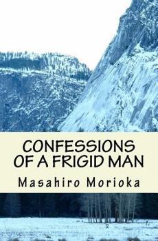 Confessions of a Frigid Man: A Philosopher's Journey Into the Hidden Layers of Men's Sexuality