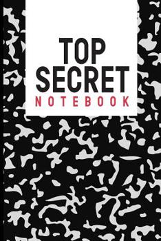 Top Secret Notebook: Spy Gear Journal For Kids - Spy Games Journal Notebook - Detective Notebook - Special Investigator Diary - Composition book