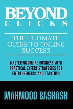 Paperback Beyond Clicks: The Ultimate Guide to Online Success Book