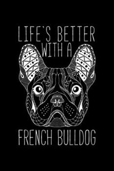 Life's Better With a French Bulldog: Life's Better With a French Bulldog Gift Mom Dad Mommy Daddy Journal/Notebook Blank Lined Ruled 6x9 100 Pages