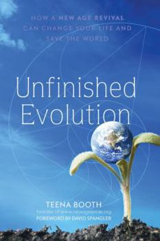 Paperback Unfinished Evolution: How a New Age Revival Can Change Your Life and Save the World Book