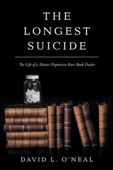 Paperback The Longest Suicide: The Life of a Manic-Depressive Rare Book Dealer Book