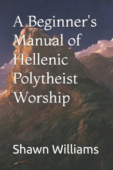 Paperback A Beginner's Manual of Hellenic Polytheist Worship Book