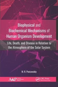 Biophysical and Biochemical Mechanisms of Human Organism Development: Life, Death, and Disease in Relation to the Atmosphere of the Solar System