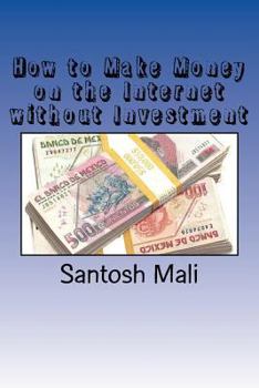Paperback How to Make Money on the Internet without Investment: A beginners' guide to make money from home Book