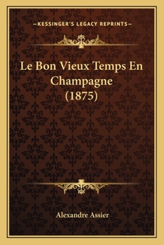 Paperback Le Bon Vieux Temps En Champagne (1875) [French] Book