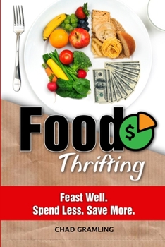 Paperback FoodThrifting: Feast Well. Spend Less. Save More. Book