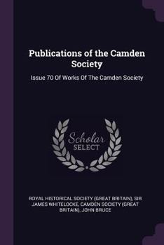 Paperback Publications of the Camden Society: Issue 70 Of Works Of The Camden Society Book