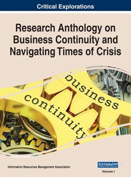 Hardcover Research Anthology on Business Continuity and Navigating Times of Crisis, VOL 1 Book