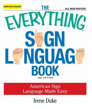 Paperback The Everything Sign Language Book: American Sign Language Made Easy Book