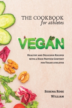 Paperback The Vegan Cookbook for Athletes: Delicious plant-based Recipes with a High Protein Book