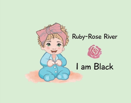 Hardcover Ruby-Rose River: I Am Black Book