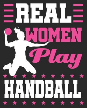 Paperback Real Women Play Handball: Player Funny Her Wife Daughter Composition Notebook 100 College Ruled Pages Journal Diary Book