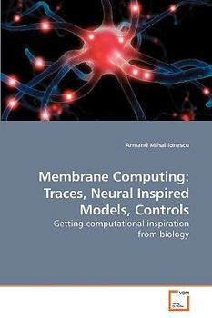Paperback Membrane Computing: Traces, Neural Inspired Models, Controls Book