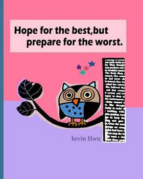 Paperback Hope for the best, but prepare for the worst.: Build strong self-confidence. Book