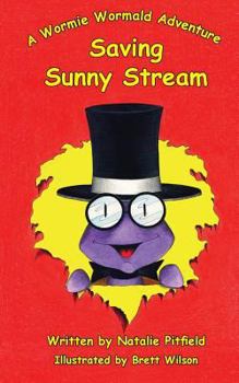 Paperback Saving Sunny Stream: A Wormie Wormald Adventure Book