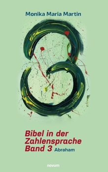 Paperback Bibel in der Zahlensprache - Band 3: Abraham [German] Book