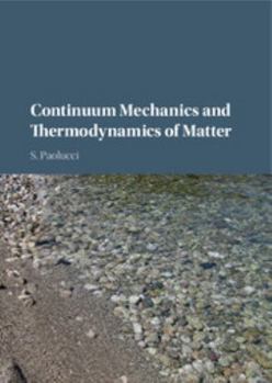 Hardcover Continuum Mechanics and Thermodynamics of Matter Book