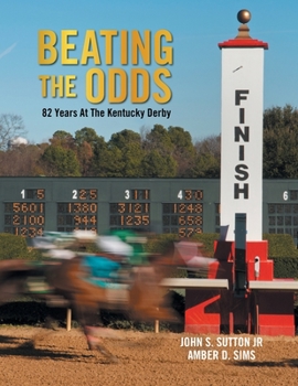 Paperback Beating the Odds: 82 Years at the Kentucky Derby Book