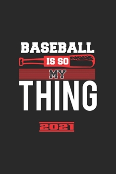 Paperback Baseball Is So My Thing 2021: El Calendario De B?isbol, El Gran Anuario Y El Calendario Para El 2021 Tambi?n Se Pueden Utilizar Como Diario O Cuader Book