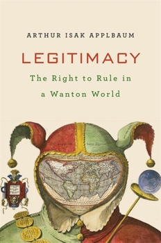 Hardcover Legitimacy: The Right to Rule in a Wanton World Book