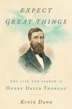 Hardcover Expect Great Things: The Life and Search of Henry David Thoreau Book