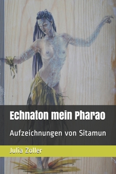 Paperback Echnaton mein Pharao: Aufzeichnungen von Sitamun [German] Book