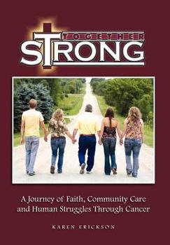 Hardcover Together Strong: A Journey of Faith, Community Care and Human Struggles Through Cancer Book