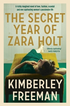 Paperback The Secret Year of Zara Holt: A Richly Imagined Story of Fashion, Scandal, Betrayal and Undying Love Book