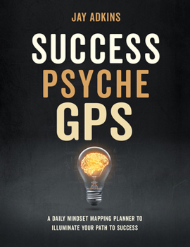 Hardcover Success Psyche GPS: A Daily Mindset Mapping Planner to Illuminate Your Path to Success Book