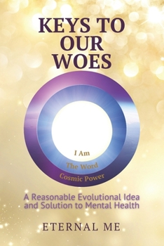Paperback Keys to Our Woes: A Reasonable Evolutional Idea and Solution to Mental Health Book