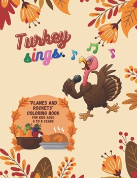 Turkey Sings: "PLANES and ROCKETS" Coloring Book, Activity Book for Kids, Aged 4 to 8 Years, Large 8.5 x 11 inches, Beautiful, Cute