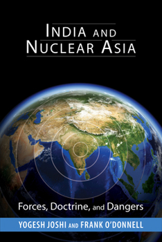India and Nuclear Asia: Forces, Doctrine, and Dangers - Book  of the South Asia in World Affairs
