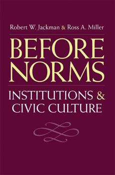 Before Norms: Institutions and Civic Culture