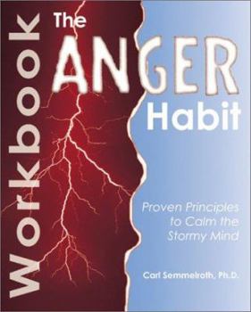 Paperback The Anger Habit Workbook: Proven Principles to Calm the Stormy Mind Book