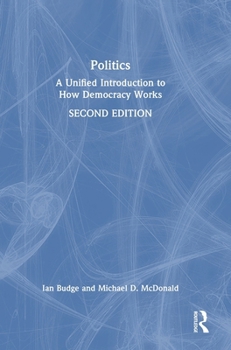 Hardcover Politics: A Unified Introduction to How Democracy Works Book