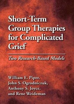 Hardcover Short-Term Group Therapies for Complicated Grief: Two Research-Based Models Book