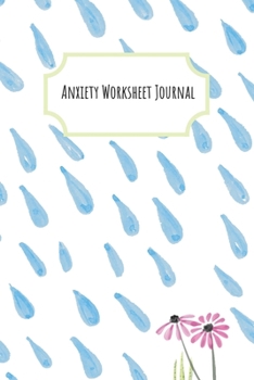 Anxiety Worksheet Journal: Anxiety Tracker Mental Health Journal Monitor Your Wellbeing and Anxiety Levels with this Handy Self Care Dairy