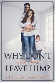 Paperback Why don't you just leave him?: A true story of Domestic Violence. Book