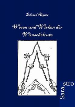 Paperback Wesen und Wirken der Wünschelrute [German] Book